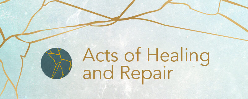 Light blue background with gold kintsugi type lines along the top with the words "Acts of Healing and Repair" in the center in gold with a circle logo on the left that is a dark teal circle with gold kintsugi lines.